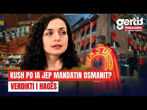 Kush po ia jep mandatin Osmanit? - Verdikti i Hagës | PRESSING | T7