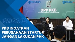 Partai Kebangkitan Bangsa Ingatkan Perusahan Startup yang Masih Kuat Jangan Melakukan PHK Karyawan