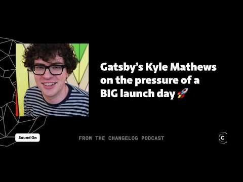 Gatsby founder Kyle Mathews on the pressure of a BIG launch day