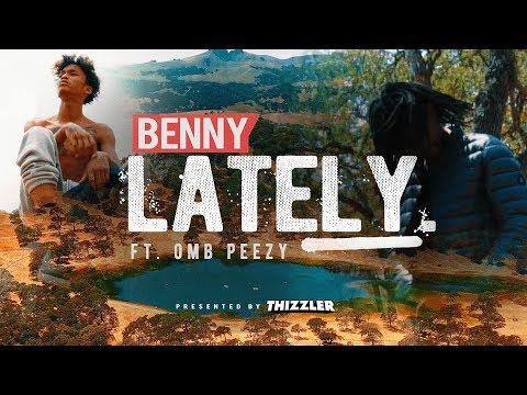 Benny ft. OMB Peezy - Lately (Exclusive Music Video) || Dir. Bui [Thizzler.com]