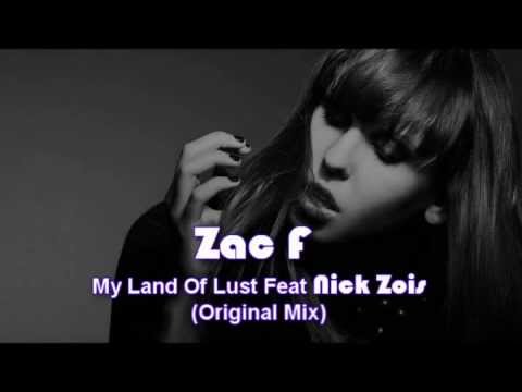 Zac F - My Land Of Lust Feat Nick Zois (Original Mix)