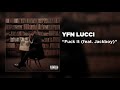 YFN Lucci Fuck It Feat Jackboy Official Audio