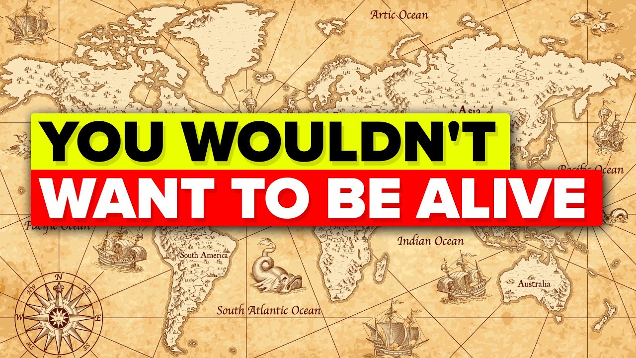 What Was Worst Time to Be Alive in History