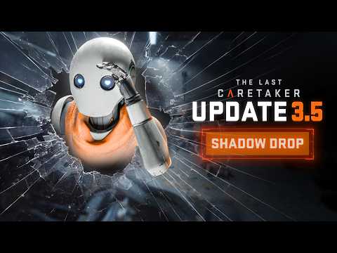 The Last Caretaker - Update 3.5: Shadow Drop Trailer