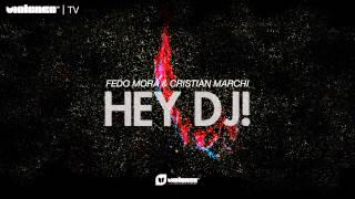 Fedo Mora & Cristian Marchi - Hey Dj! (Original Mix)