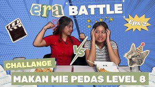 CHALLENGE MAKAN MIE PEDES LEVEL 8!😱 | ERABATTLE EPS 2 | ERAFM-UNJ