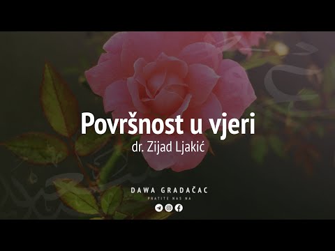 POVRŠNOST U VJERI - dr. Zijad Ljakić