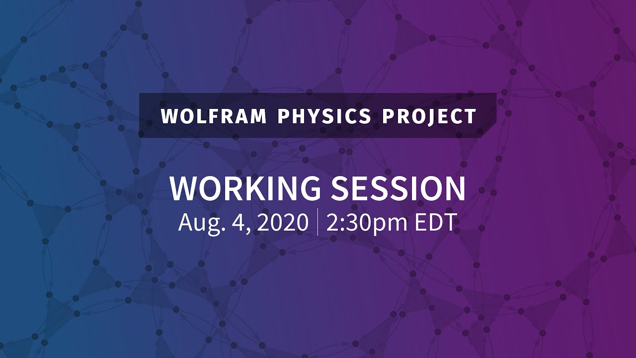 Wolfram Physics Project: Working Session Tuesday, Aug. 4, 2020 [Empirical Physical Metamathematics]