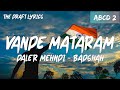 Vande Mataram Lyrics ABCD 2 Daler Mehndi Badshah Varun Dhawan Shraddha Kapoor