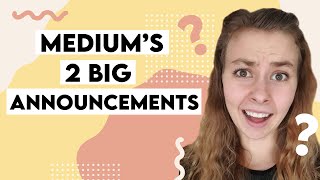 Medium's Latest BIG Announcements??
