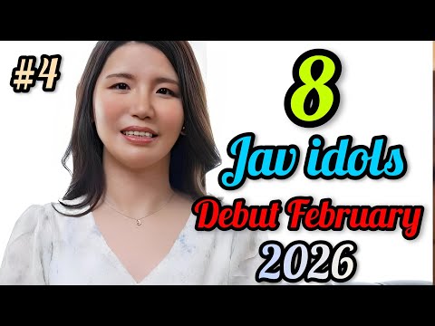 #4 | 2026 February Debut 8 Jav Star...