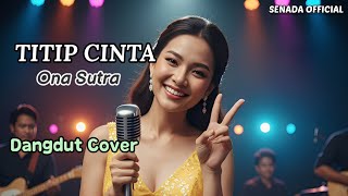 Download lagu ONA SUTRA - TITIP CINTAKU | COVER DANGDUT SANTAI | SENADA mp3 Download lagu ONA SUTRA - TITIP CINTAKU | COVER DANGDUT SANTAI | SENADA mp3
