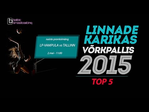 TALLINN vs LP-VAMPULA (naised) TOP5 - Linnade Karikas 2015