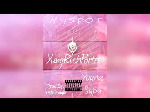 Young Supa x Yung Rich Porter - My Spot | Prod By: YBN Dougie