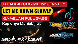 Download lagu Dj Let Me Down Slowly | Angklung Santuy Slow Bass | Dj Viral Tik Tok Terbaru mp3
