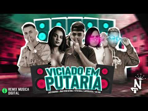 JHEO CHAVOSO, JOÃO VITOR DETONA, TETEU BALA, LARYSSA REAL E MC CRIS - VICIADO EM P*TARIA
