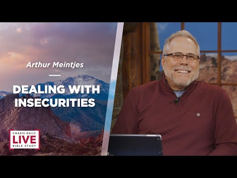 Dealing with Insecurities - Arthur Meintjes - CDLBS for April 20, 2022