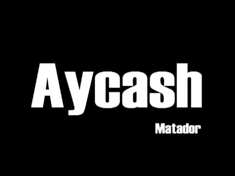 Aycash - Matador