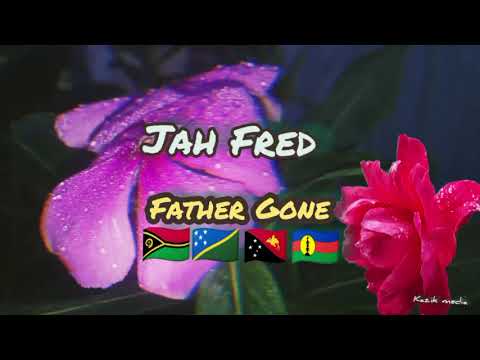 Jah Fred-Father Gone-+2024🇻🇺🇸🇧🇵🇬🇳🇨