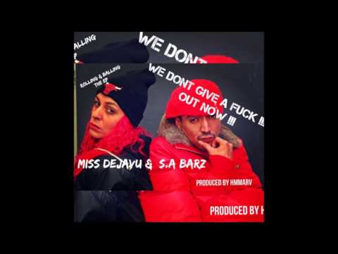 S.A Barz & Miss DejaVu - We dont give a fuck