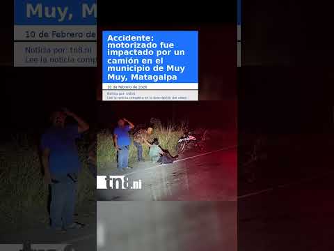 Accidente: motorizado fue impactado por un camión en el municipio de Muy Muy, Matagalpa