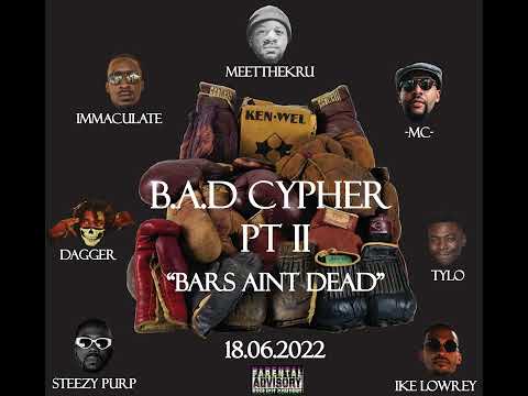 B.A.D  (BARS AINT DEAD) CYPHER Part II - MC, DAGGER, IKE LOWREY, IMMACULATE, KRU, TYLO & STEEZY PURP