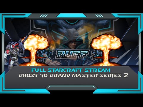 StarCraft 2 (RuFF Full Stream): Ghosts to Grand Master Series (Part 2)