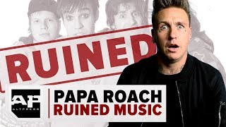 Papa Roach Ruined Music