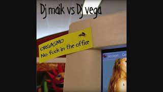 06 DJ Maik Vs DJ Vega Orgasmo