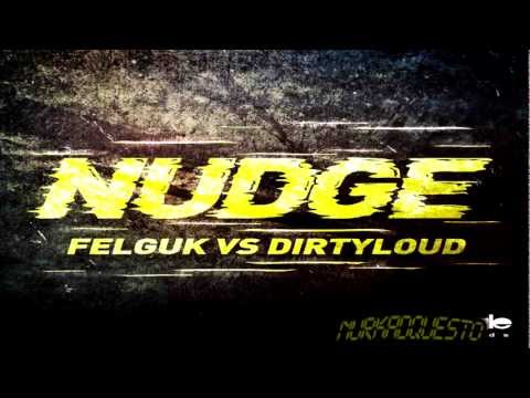 Nudge - Felguk vs Dirtyloud - Original Mix