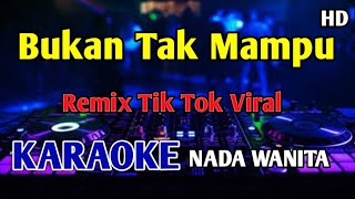Download lagu BUKAN TAK MAMPU - KARAOKE HD Remix Tik Tok  mp3