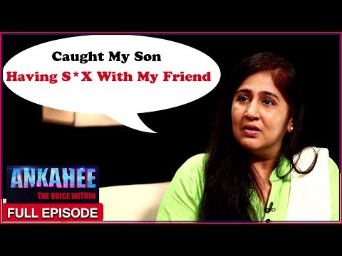 Caught My Son & My Best Friend In The Act - Ankahee The Voice Within | Full Episode Ep #10 Video