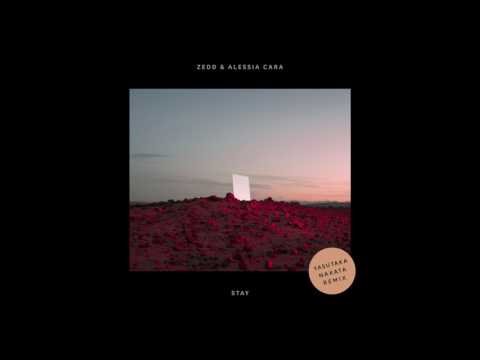 Zedd & Alessia Cara - Stay (Yasutaka Nakata Remix)