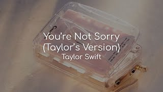 You&#39;re Not Sorry (Taylor&#39;s Version) - Taylor Swift (lyrics)