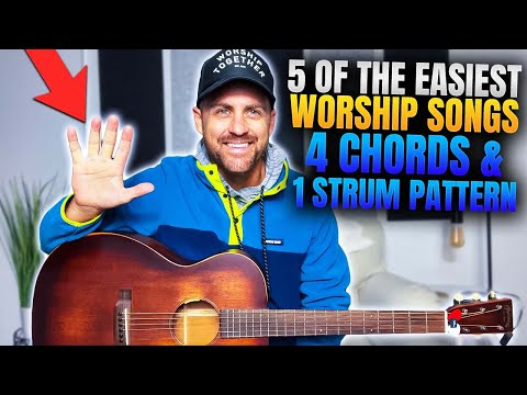 5 of the Easiest Worship Songs! 4 Chords & 1 Strum Pattern