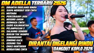 Download lagu OM ADELLA TERBARU | DIRANTAI DIGELANGI RINDU - MUTIARA | FULL ALBUM 2026 mp3