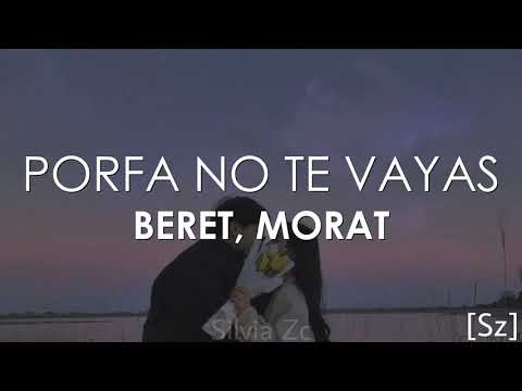 Beret, Morat - Porfa No Te Vayas (Letra)