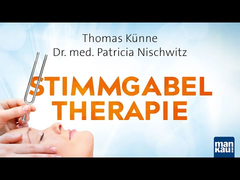 Stimmgabeltherapie - Heilsames Wissen und praktische Anwendungen (Thomas Künne)