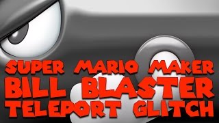 Super Mario Maker - Glitches - Bill Blaster Teleport Glitch