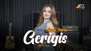 Download lagu Gerigis - Ajeng Febria mp3 Download lagu Gerigis - Ajeng Febria mp3