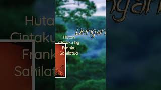 Download lagu Hutan Cintaku by @frankysahilatua @johnnysahilatua#alamindonesia #hutankalimantan mp3