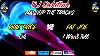 Obie Trice ft Busta Rhymes &quot;Oh&quot; VS Fat Joe &quot;I Won&#39;t Tell&quot; DJ Sixkillah Mashup Remix