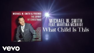 Michael W. Smith - What Child Is This (Lyric Video) ft. Martina McBride