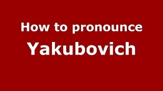 How to pronounce Yakubovich