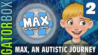 Max, An Autistic Journey, Part 2 | Gatorbox