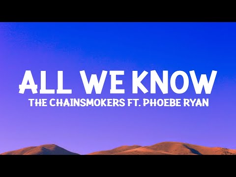 @THECHAINSMOKERS - All We Know (Lyrics) ft. Phoebe Ryan