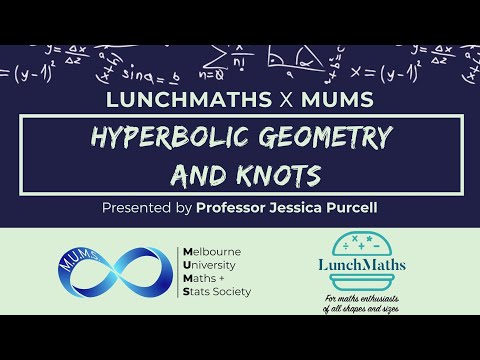 LunchMaths x MUMS seminar: Hyperbolic geometry and knots (Professor Jessica Purcell)