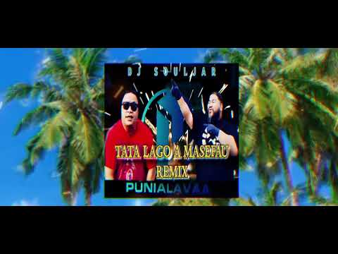 TATA LAGO A MASEFAU REMIX - DJ SOULJAR