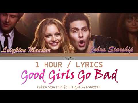 Cobra Starship ft. Leighton Meester | Good Girls Go Bad  [1 Hour Loop] With Lyrics