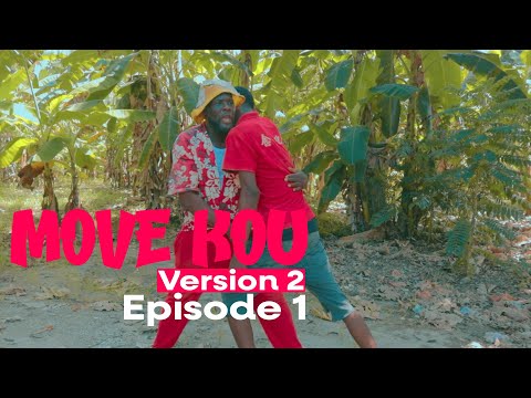 MOVE KOU Version 2 Episode #1 •Dema-Ton Tine-Tibouksen-Zòbòt-Lala-Mia-Bouliki-Jan-Sylna-Banane-Paga